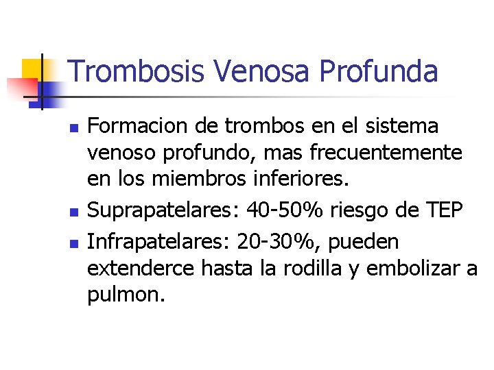 Trombosis Venosa Profunda n n n Formacion de trombos en el sistema venoso profundo,