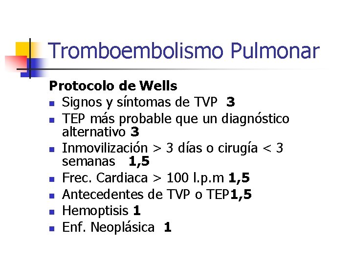 Tromboembolismo Pulmonar Protocolo de Wells n Signos y síntomas de TVP 3 n TEP