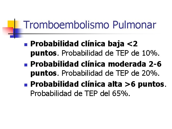 Tromboembolismo Pulmonar n n n Probabilidad clínica baja <2 puntos. Probabilidad de TEP de
