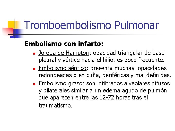 Tromboembolismo Pulmonar Embolismo con infarto: n n n Joroba de Hampton: opacidad triangular de