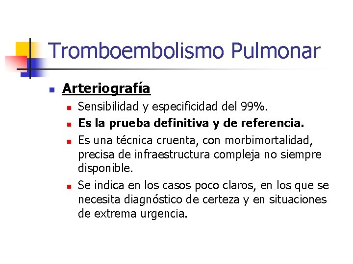 Tromboembolismo Pulmonar n Arteriografía n n Sensibilidad y especificidad del 99%. Es la prueba