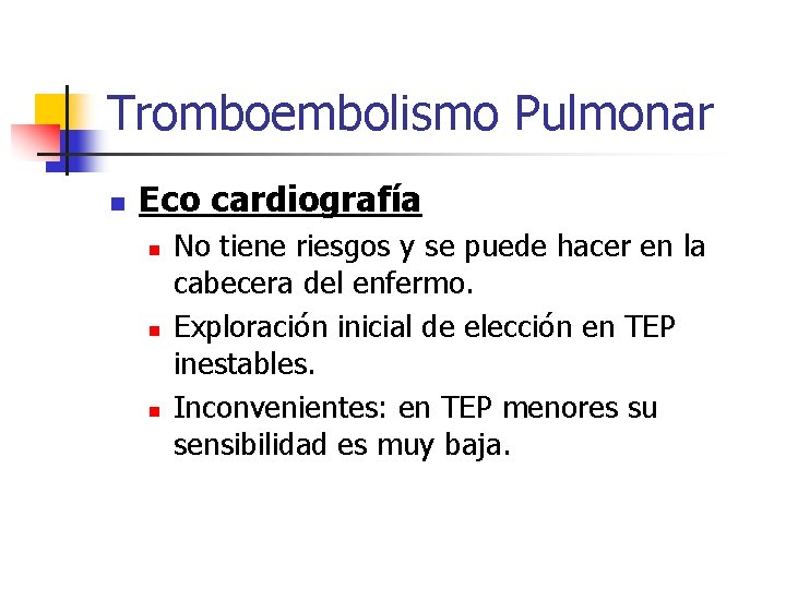 Tromboembolismo Pulmonar n Eco cardiografía n n n No tiene riesgos y se puede