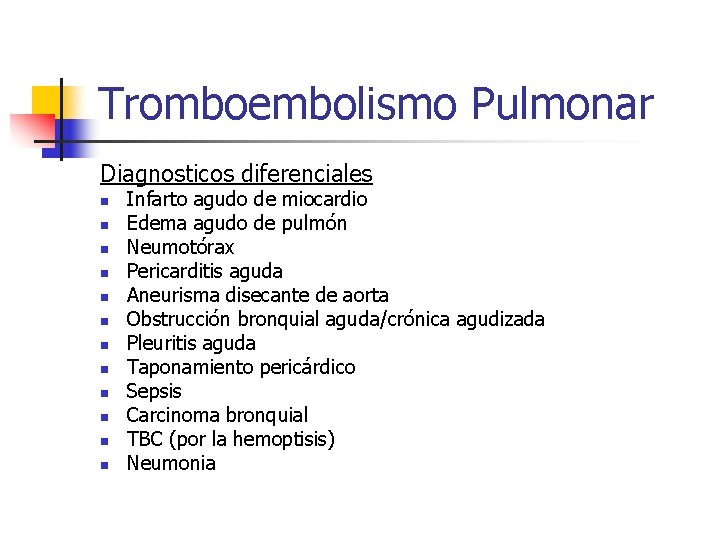 Tromboembolismo Pulmonar Diagnosticos diferenciales n n n Infarto agudo de miocardio Edema agudo de