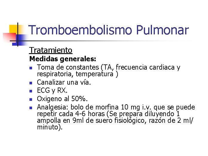 Tromboembolismo Pulmonar Tratamiento Medidas generales: n Toma de constantes (TA, frecuencia cardiaca y respiratoria,