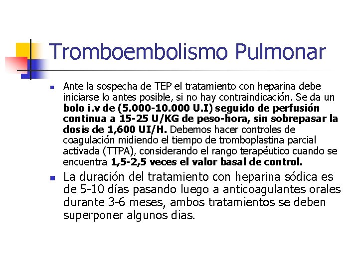 Tromboembolismo Pulmonar n n Ante la sospecha de TEP el tratamiento con heparina debe