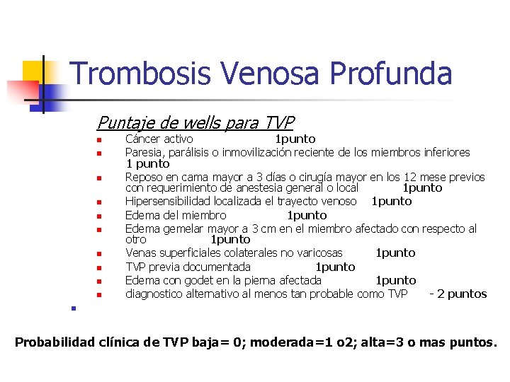 Trombosis Venosa Profunda Puntaje de wells para TVP n n n Cáncer activo 1