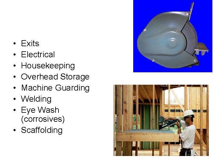  • • Exits Electrical Housekeeping Overhead Storage Machine Guarding Welding Eye Wash (corrosives)