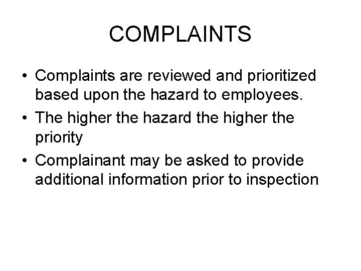 COMPLAINTS • Complaints are reviewed and prioritized based upon the hazard to employees. •
