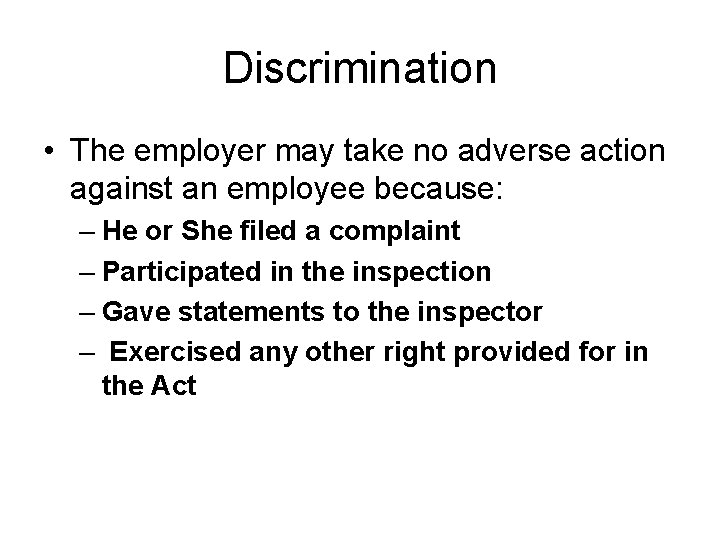 Discrimination • The employer may take no adverse action against an employee because: –