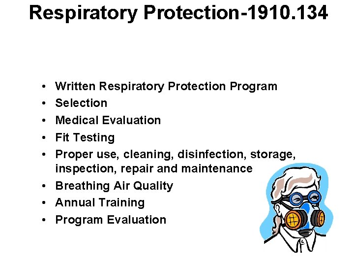 Respiratory Protection-1910. 134 • • • Written Respiratory Protection Program Selection Medical Evaluation Fit