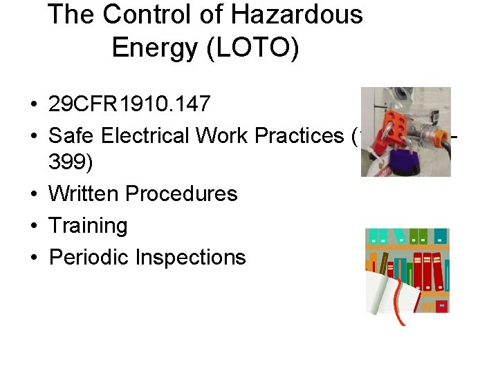 The Control of Hazardous Energy (LOTO) • 29 CFR 1910. 147 • Safe Electrical