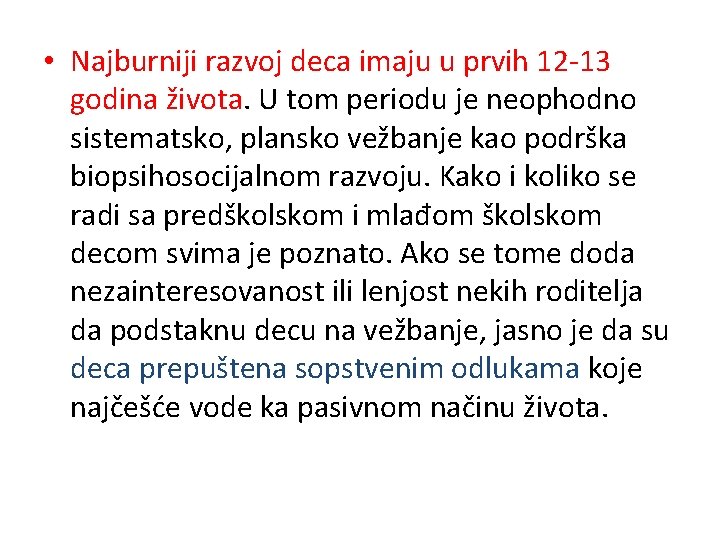  • Najburniji razvoj deca imaju u prvih 12 -13 godina života. U tom