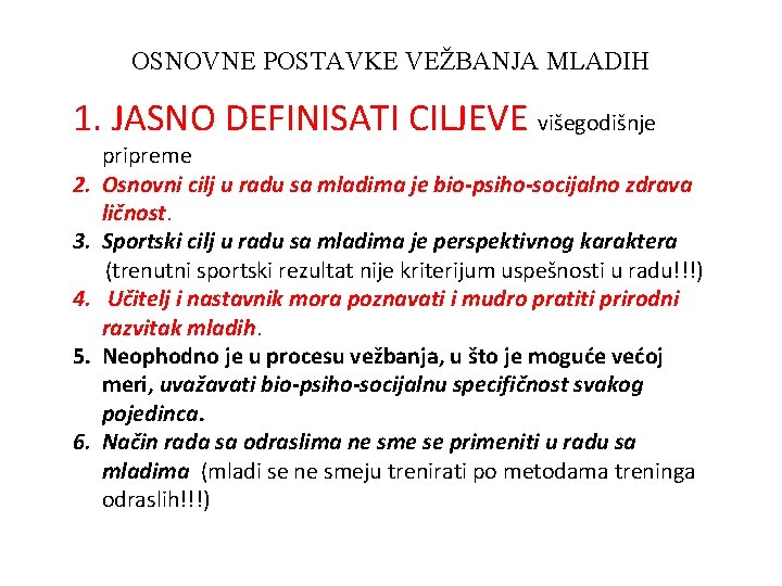 OSNOVNE POSTAVKE VEŽBANJA MLADIH 1. JASNO DEFINISATI CILJEVE višegodišnje 2. 3. 4. 5. 6.