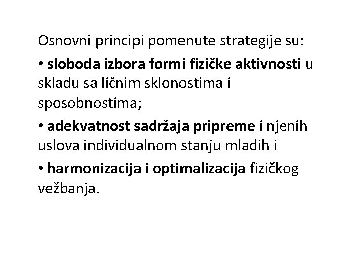 Osnovni principi pomenute strategije su: • sloboda izbora formi fizičke aktivnosti u skladu sa