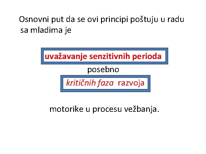 Osnovni put da se ovi principi poštuju u radu sa mladima je uvažavanje senzitivnih