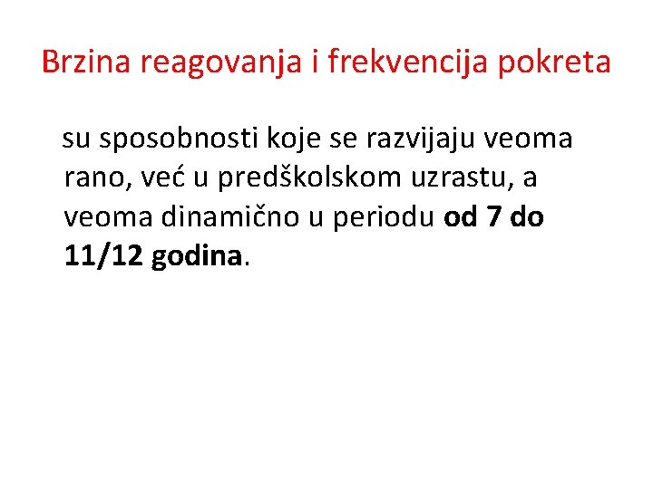 Brzina reagovanja i frekvencija pokreta su sposobnosti koje se razvijaju veoma rano, već u