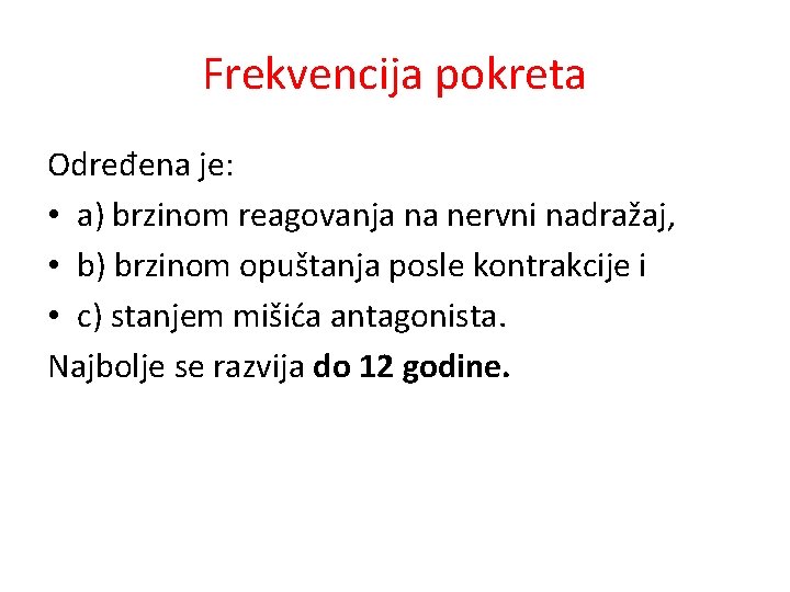 Frekvencija pokreta Određena je: • a) brzinom reagovanja na nervni nadražaj, • b) brzinom