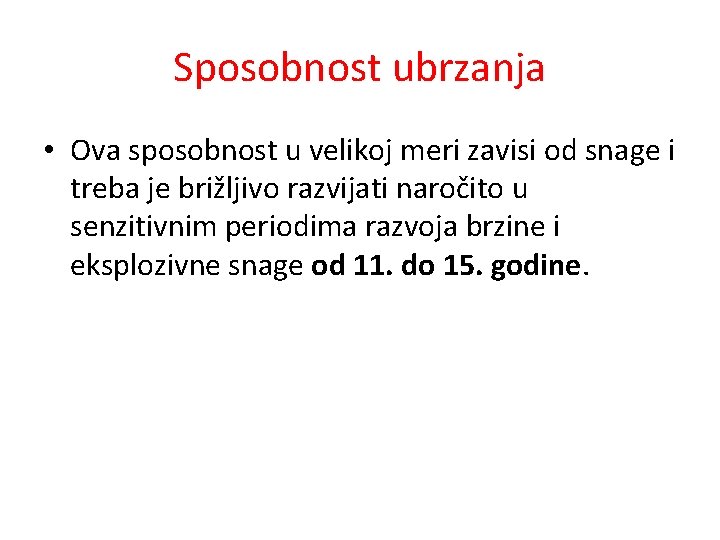 Sposobnost ubrzanja • Ova sposobnost u velikoj meri zavisi od snage i treba je