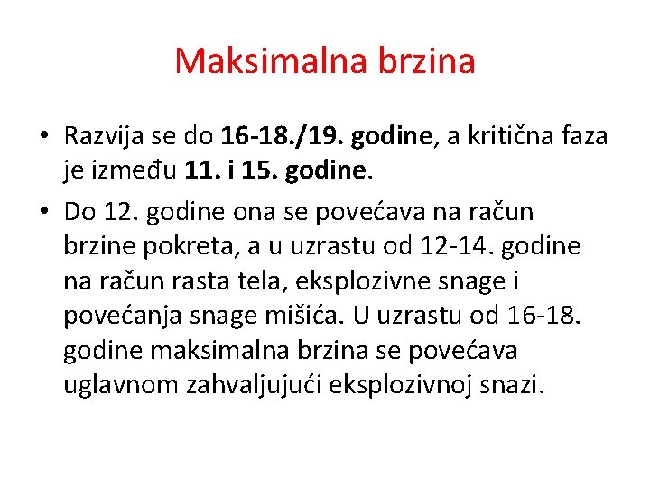 Maksimalna brzina • Razvija se do 16 -18. /19. godine, a kritična faza je