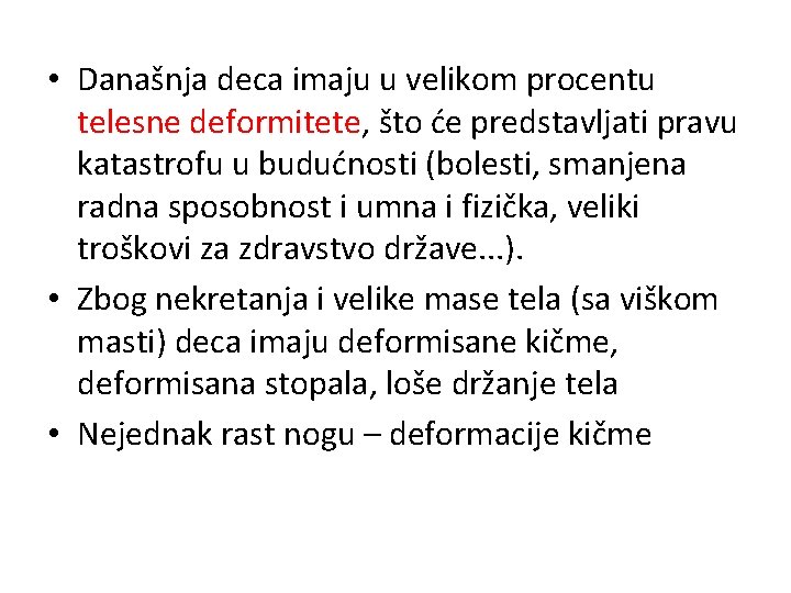  • Današnja deca imaju u velikom procentu telesne deformitete, što će predstavljati pravu