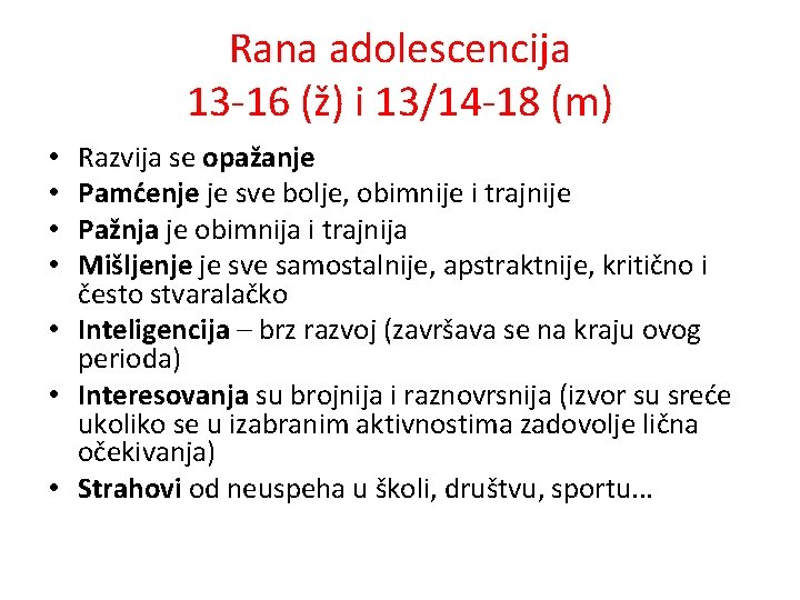 Rana adolescencija 13 -16 (ž) i 13/14 -18 (m) Razvija se opažanje Pamćenje je