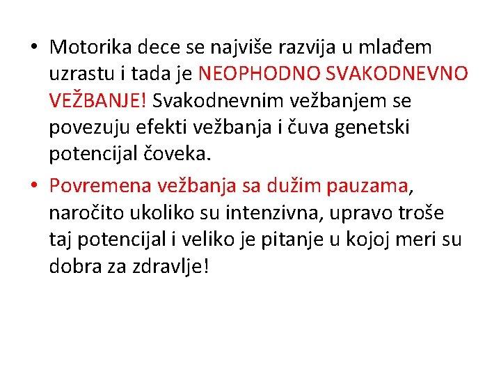  • Motorika dece se najviše razvija u mlađem uzrastu i tada je NEOPHODNO