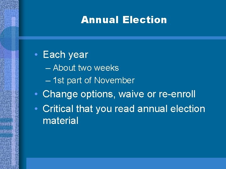 Annual Election • Each year – About two weeks – 1 st part of