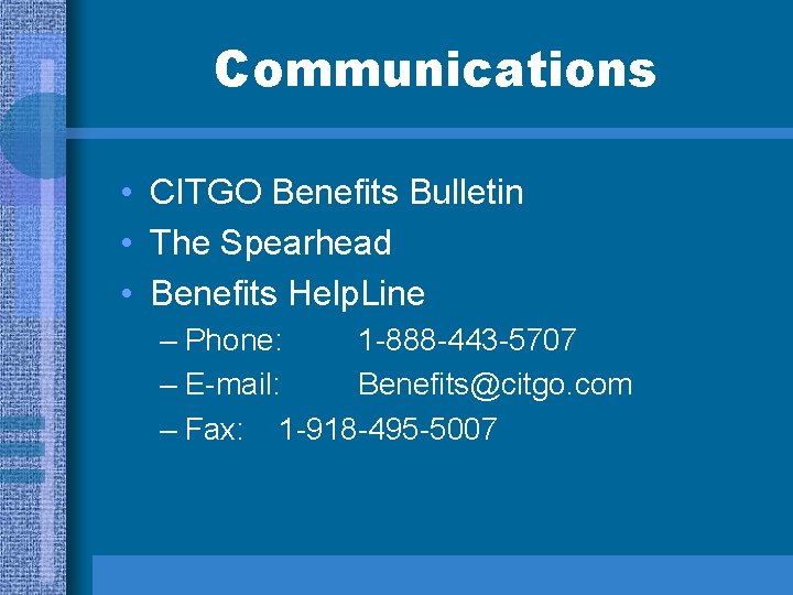 Communications • CITGO Benefits Bulletin • The Spearhead • Benefits Help. Line – Phone: