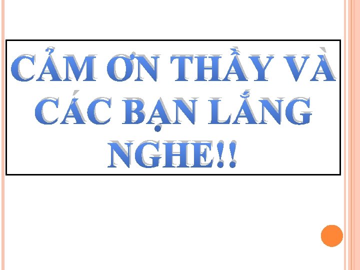 CẢM ƠN THẦY VÀ CÁC BẠN LẮNG NGHE!! 