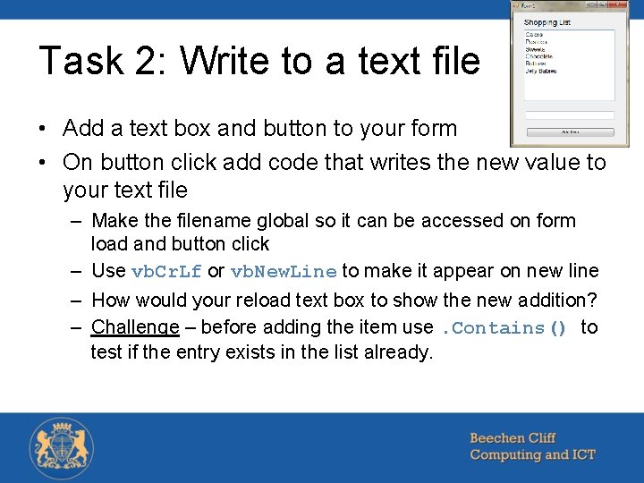 Task 2: Write to a text file • Add a text box and button Task 2: Write to a text file • Add a text box and button