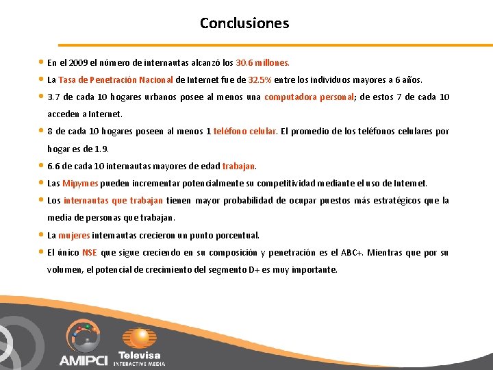 Conclusiones • En el 2009 el número de internautas alcanzó los 30. 6 millones.