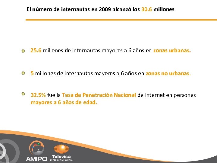 El número de internautas en 2009 alcanzó los 30. 6 millones 25. 6 millones