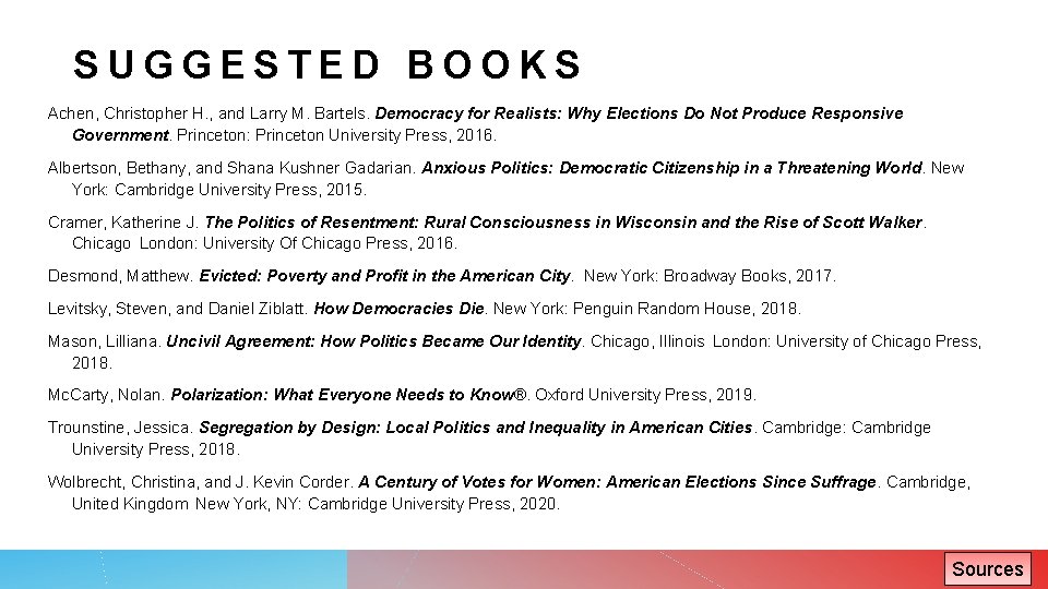 SUGGESTED BOOKS Achen, Christopher H. , and Larry M. Bartels. Democracy for Realists: Why
