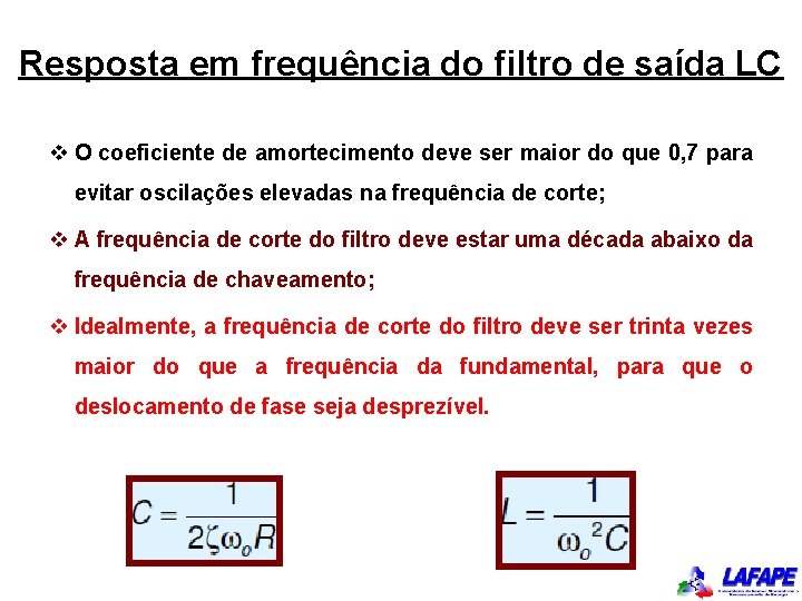 Resposta em frequência do filtro de saída LC v O coeficiente de amortecimento deve