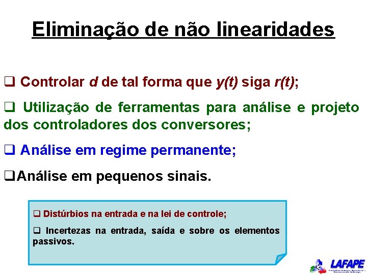 Eliminação de não linearidades q Controlar d de tal forma que y(t) siga r(t);