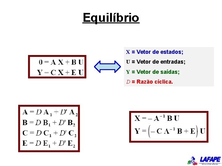 Equilíbrio X = Vetor de estados; U = Vetor de entradas; Y = Vetor