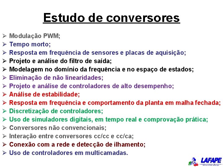 Estudo de conversores Ø Ø Ø Ø Modulação PWM; Tempo morto; Resposta em frequência