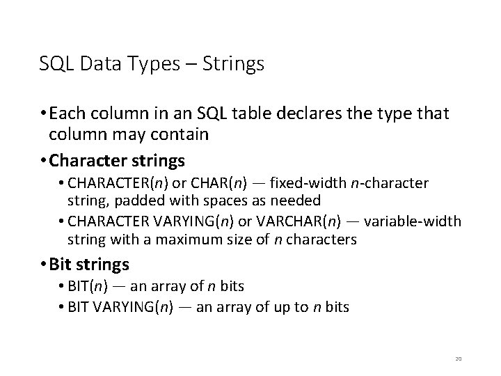 SQL Data Types – Strings • Each column in an SQL table declares the