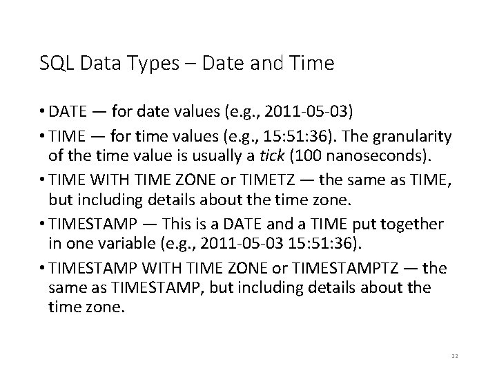 SQL Data Types – Date and Time • DATE — for date values (e.