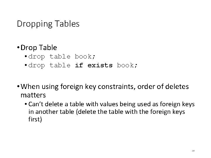 Dropping Tables • Drop Table • drop table book; • drop table if exists
