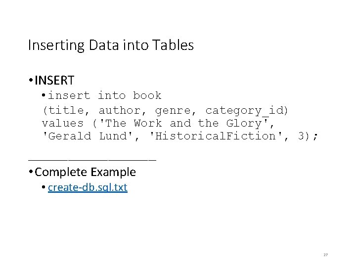 Inserting Data into Tables • INSERT • insert into book (title, author, genre, category_id)