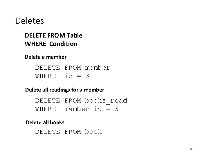Deletes DELETE FROM Table WHERE Condition Delete a member DELETE FROM member WHERE id