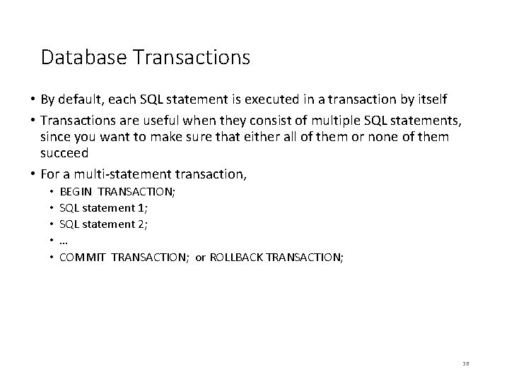 Database Transactions • By default, each SQL statement is executed in a transaction by