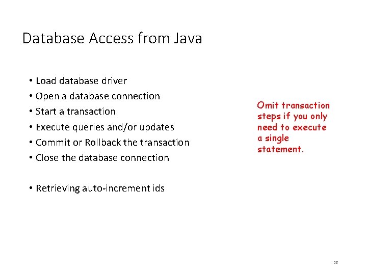 Database Access from Java • Load database driver • Open a database connection •