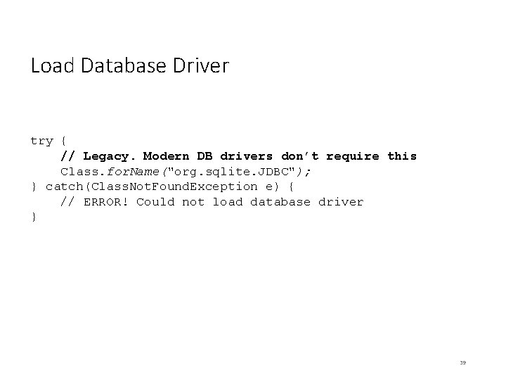 Load Database Driver try { // Legacy. Modern DB drivers don’t require this Class.