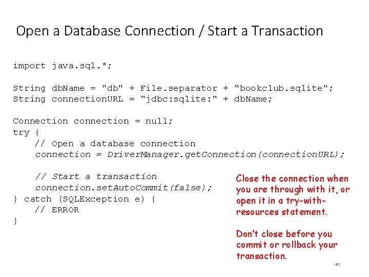 Open a Database Connection / Start a Transaction import java. sql. *; String db.