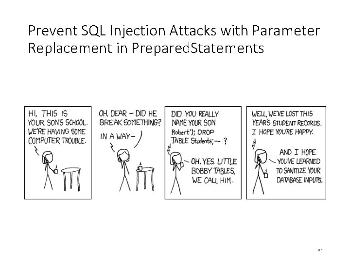 Prevent SQL Injection Attacks with Parameter Replacement in Prepared. Statements 43 