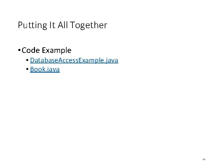 Putting It All Together • Code Example • Database. Access. Example. java • Book.