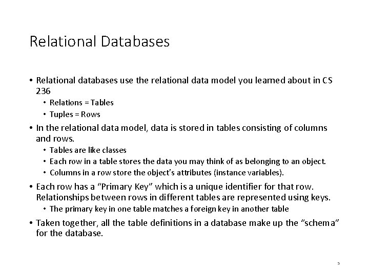 Relational Databases • Relational databases use the relational data model you learned about in