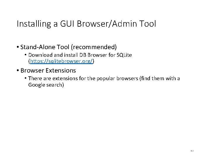 Installing a GUI Browser/Admin Tool • Stand-Alone Tool (recommended) • Download and install DB